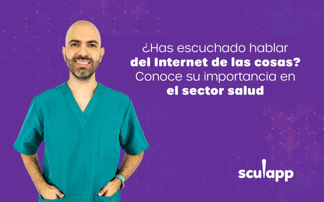 ¿Has escuchado hablar del Internet de las cosas? Conoce su importancia en el sector salud