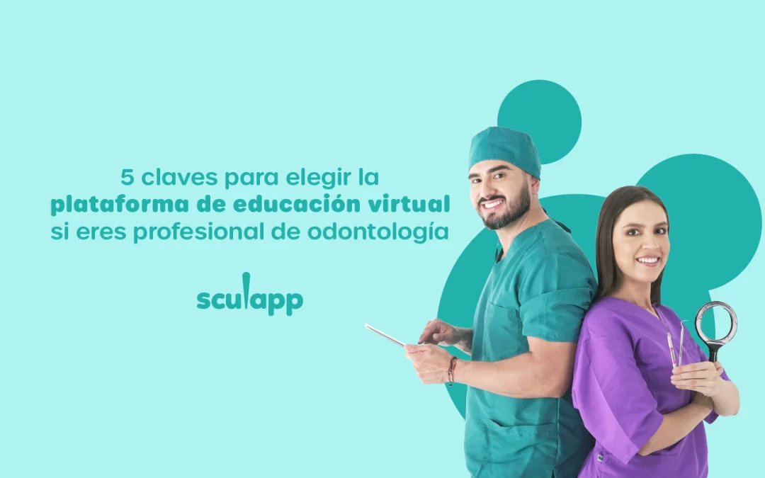 5 claves para elegir la plataforma de educación virtual si eres profesional de odontología