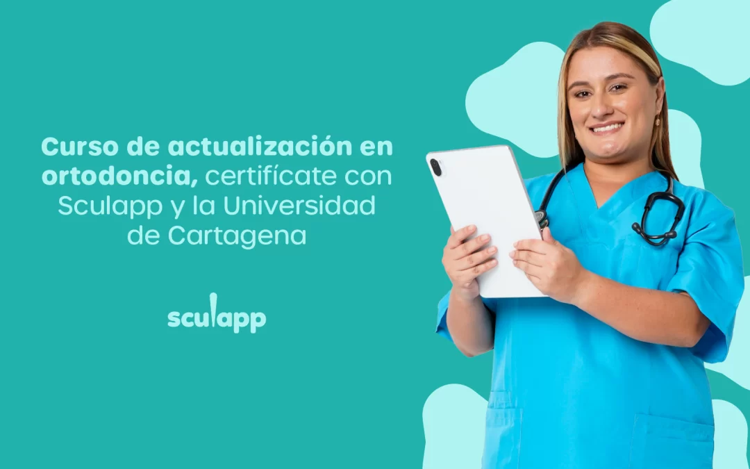 Curso de actualización en ortodoncia, certifícate con Sculapp y la Universidad de Cartagena