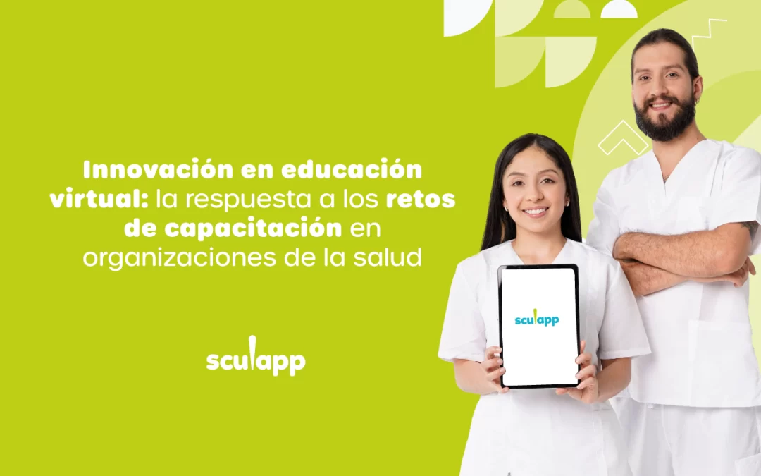Innovación en educación virtual: la respuesta a los retos de capacitación en organizaciones de la salud