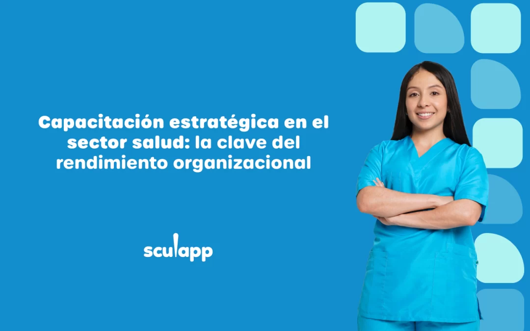Capacitación estratégica en el sector salud: la clave del rendimiento organizacional