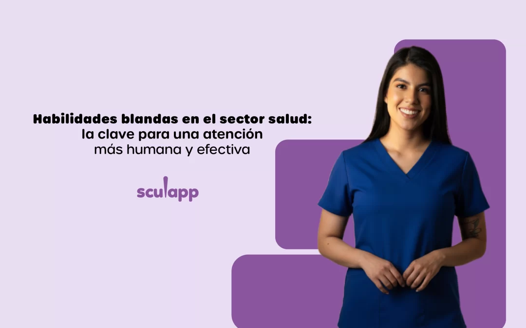 Habilidades blandas en el sector salud: la clave para una atención más humana y efectiva